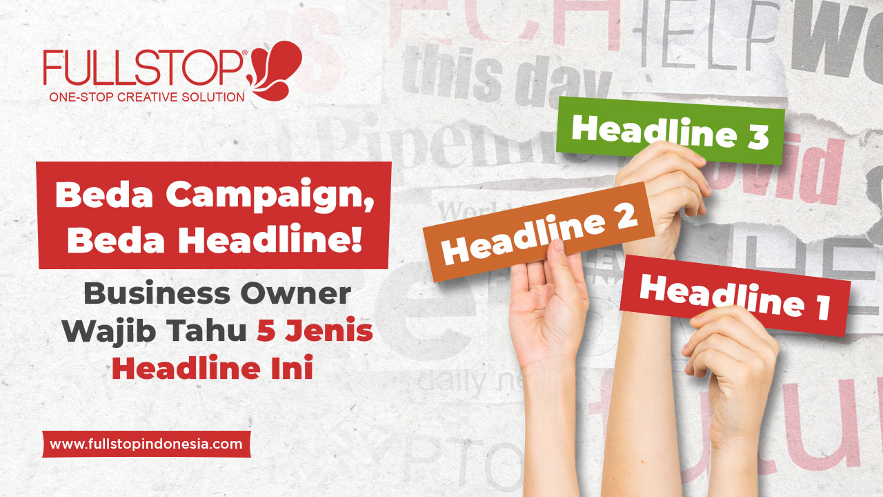 Beda Campaign, Beda Headline! Business Owner Wajib Tahu 5 Jenis Headline Ini